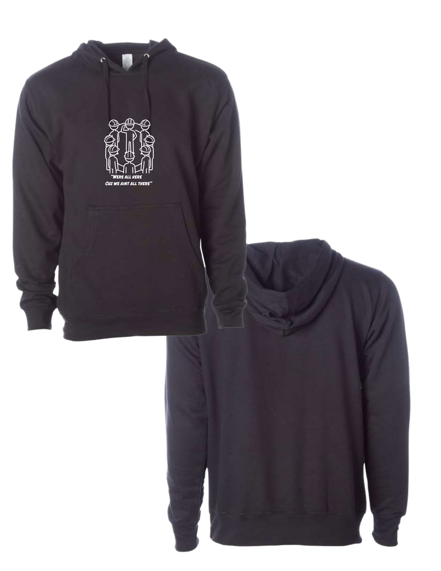 Were All Here Cuz We Aint All There Hoody