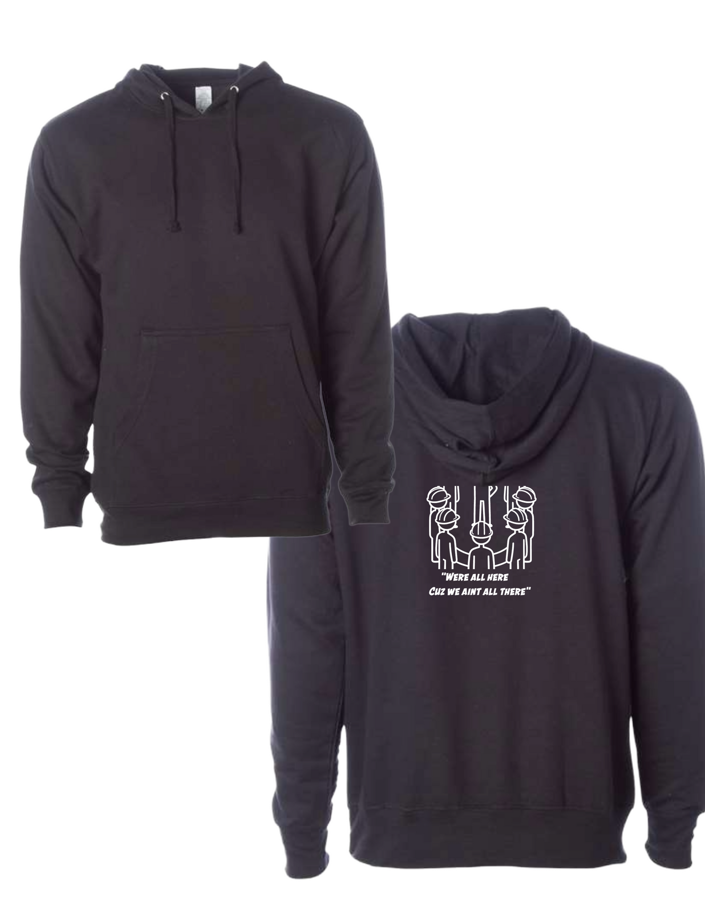 Were All Here Cuz We Aint All There Hoody